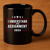 I Understand The Assignment Meme 11oz C Handle Ceramic Mug