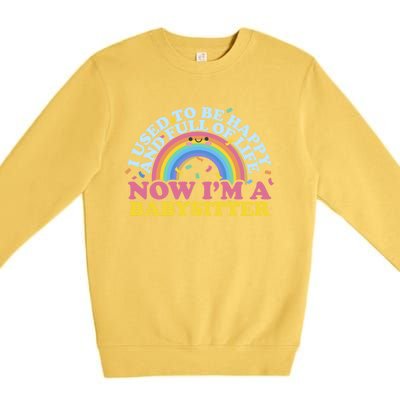 I Used To Be Happy Full Of Life Now I'm A Sitter Great Gift Premium Crewneck Sweatshirt