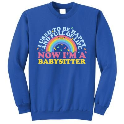 I Used To Be Happy Full Of Life Now I'm A Sitter Great Gift Sweatshirt