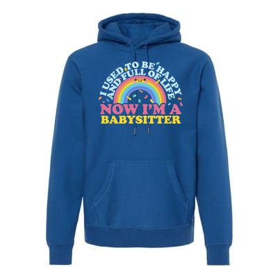 I Used To Be Happy Full Of Life Now I'm A Sitter Great Gift Premium Hoodie