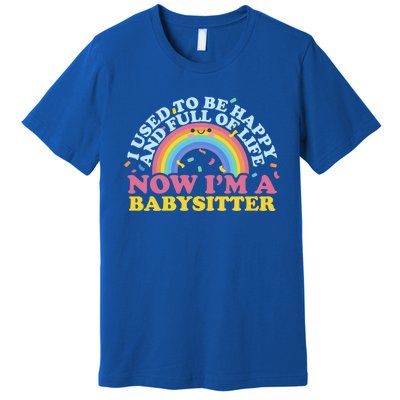 I Used To Be Happy Full Of Life Now I'm A Sitter Great Gift Premium T-Shirt