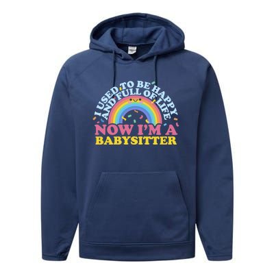 I Used To Be Happy Full Of Life Now I'm A Sitter Great Gift Performance Fleece Hoodie