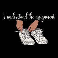I Understand The Assignment T-Shirt