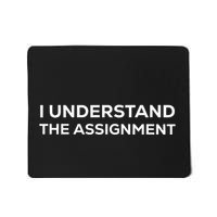 I Understand The Assignment Mousepad