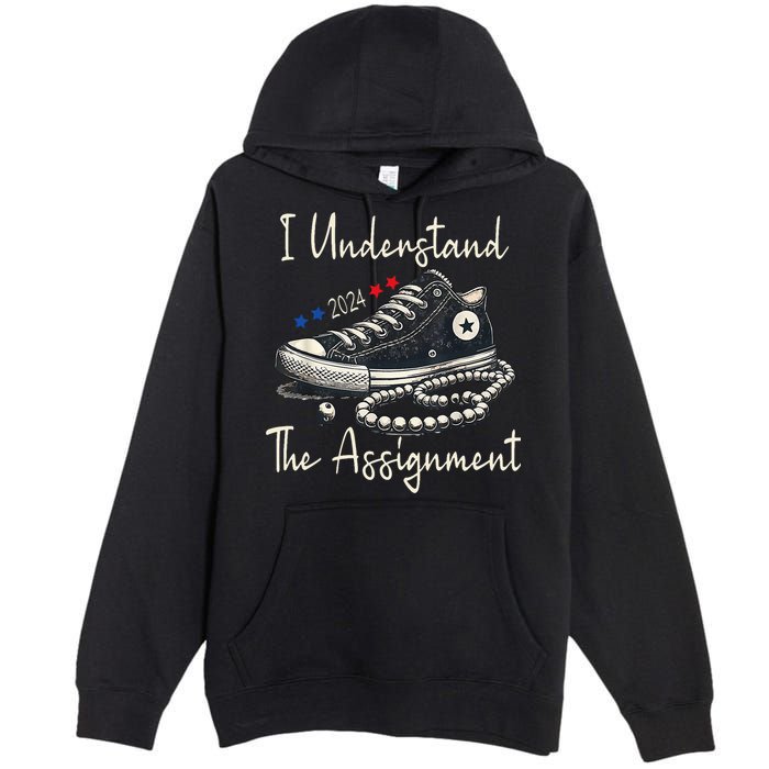 I Understand The Assignment Chucks And Pearls Kamala Harris 2024 Premium Pullover Hoodie