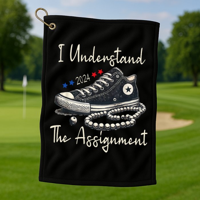 I Understand The Assignment Chucks And Pearls Kamala Harris 2024 Golf Towel