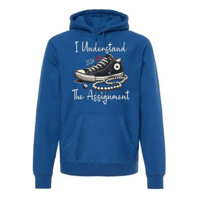 I Understand The Assignment Chucks And Pearls Kamala Harris 2024 Premium Hoodie