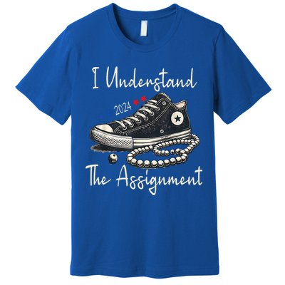 I Understand The Assignment Chucks And Pearls Kamala Harris 2024 Premium T-Shirt