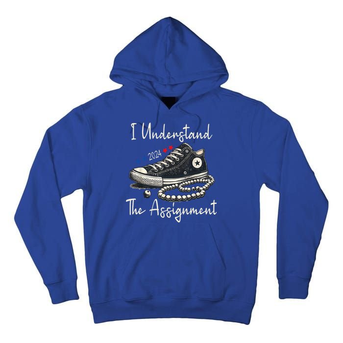 I Understand The Assignment Chucks And Pearls Kamala Harris 2024 Tall Hoodie
