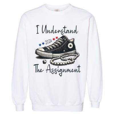 I Understand The Assignment Chucks And Pearls Kamala Harris 2024 Garment-Dyed Sweatshirt