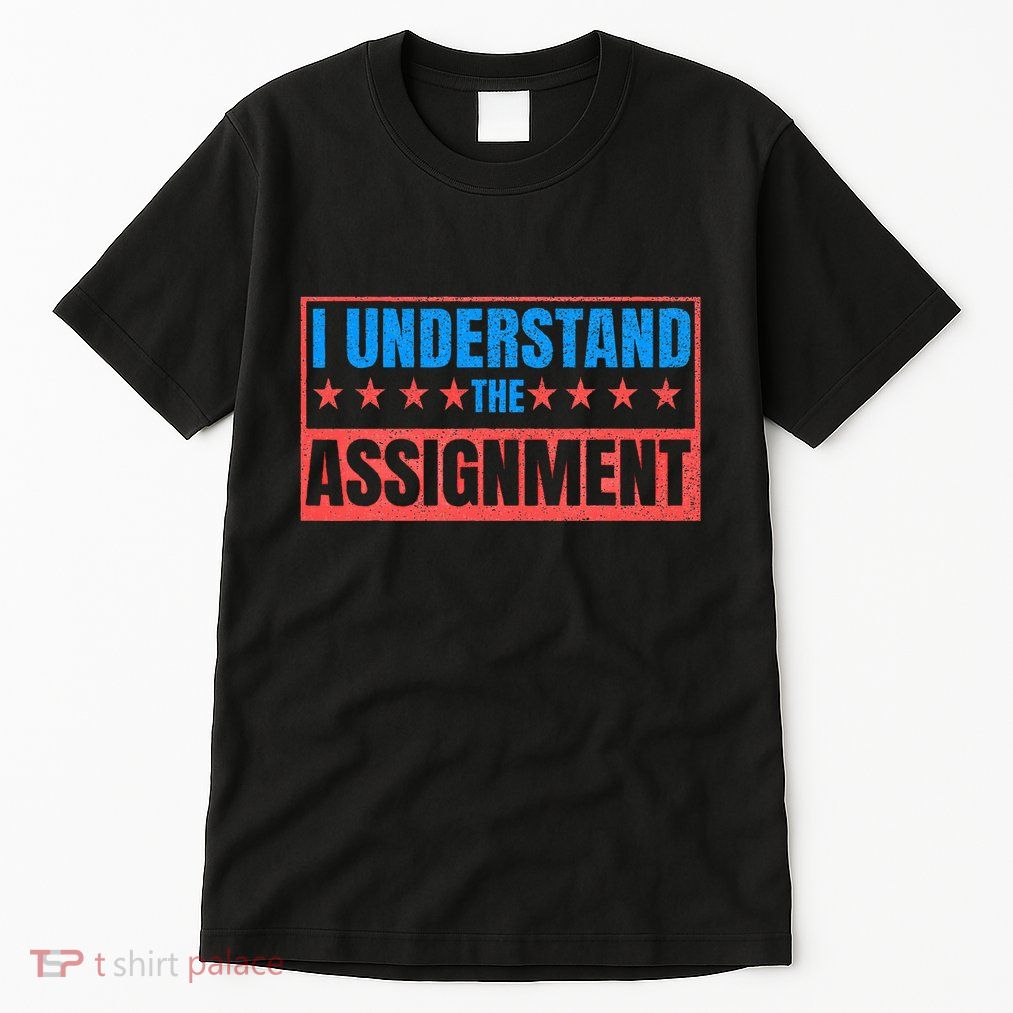I Understand The Assignment Tall T-Shirt