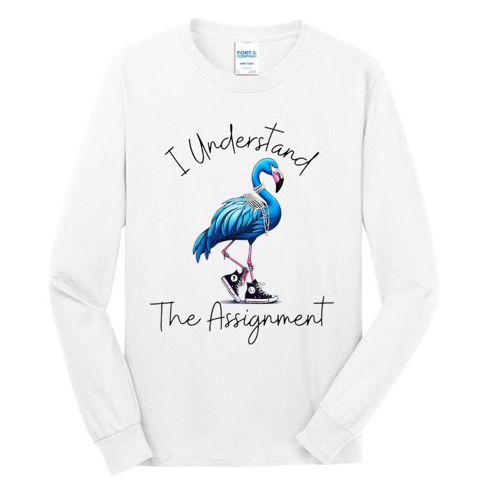 I Understand The Assignment Flamingo Chucks Comma La Gift Tall Long Sleeve T-Shirt