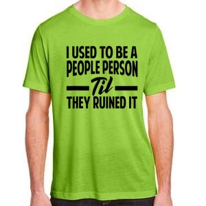 I Used To Be A People Person Til They Ruined It Sarcastic Quotes Adult ChromaSoft Performance T-Shirt