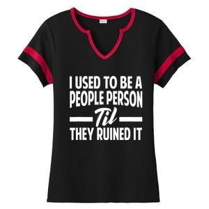 I Used To Be A People Person Til They Ruined It Sarcastic Quotes Ladies Halftime Notch Neck Tee