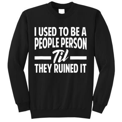 I Used To Be A People Person Til They Ruined It Sarcastic Quotes Sweatshirt