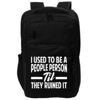 I Used To Be A People Person Til They Ruined It Sarcastic Quotes Impact Tech Backpack