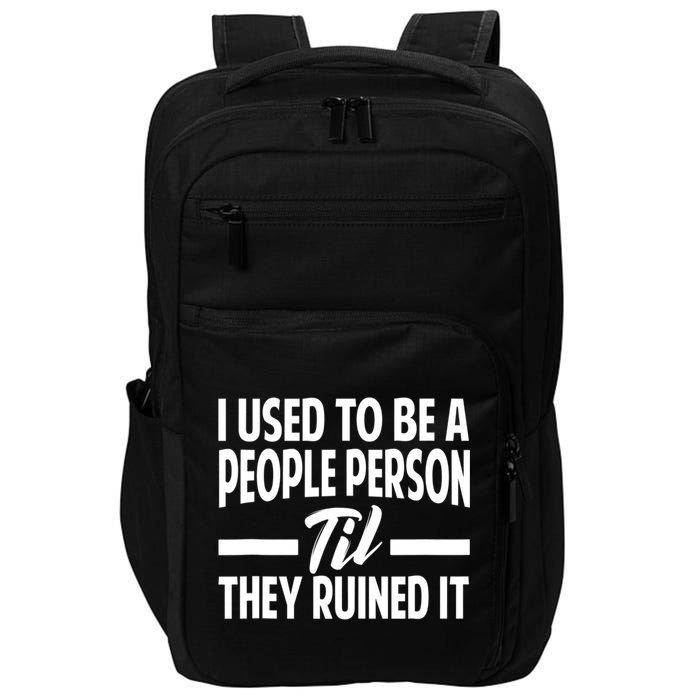 I Used To Be A People Person Til They Ruined It Sarcastic Quotes Impact Tech Backpack