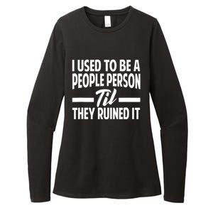 I Used To Be A People Person Til They Ruined It Sarcastic Quotes Womens CVC Long Sleeve Shirt