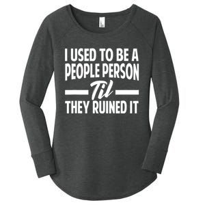 I Used To Be A People Person Til They Ruined It Sarcastic Quotes Women's Perfect Tri Tunic Long Sleeve Shirt