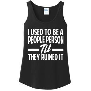 I Used To Be A People Person Til They Ruined It Sarcastic Quotes Ladies Essential Tank