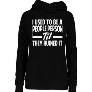 I Used To Be A People Person Til They Ruined It Sarcastic Quotes Womens Funnel Neck Pullover Hood