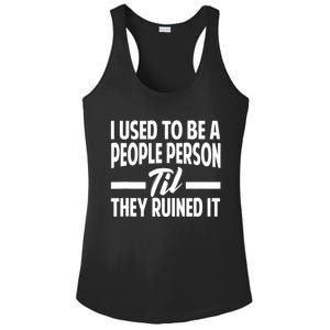 I Used To Be A People Person Til They Ruined It Sarcastic Quotes Ladies PosiCharge Competitor Racerback Tank