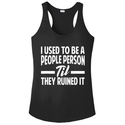 I Used To Be A People Person Til They Ruined It Sarcastic Quotes Ladies PosiCharge Competitor Racerback Tank