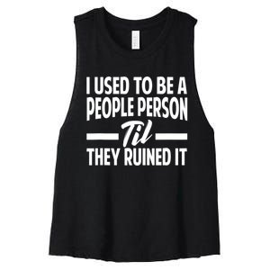 I Used To Be A People Person Til They Ruined It Sarcastic Quotes Women's Racerback Cropped Tank