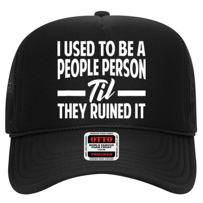 I Used To Be A People Person Til They Ruined It Sarcastic Quotes Trucker Hat