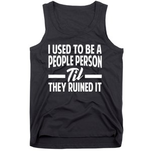 I Used To Be A People Person Til They Ruined It Sarcastic Quotes Tank Top