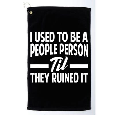 I Used To Be A People Person Til They Ruined It Sarcastic Quotes Golf Towel