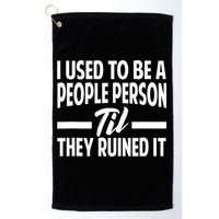 I Used To Be A People Person Til They Ruined It Sarcastic Quotes Golf Towel