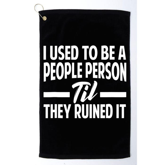 I Used To Be A People Person Til They Ruined It Sarcastic Quotes Golf Towel