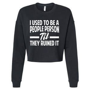 I Used To Be A People Person Til They Ruined It Sarcastic Quotes Cropped Pullover Crew