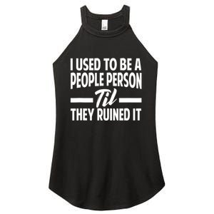 I Used To Be A People Person Til They Ruined It Sarcastic Quotes Women's Perfect Tri Rocker Tank