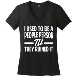 I Used To Be A People Person Til They Ruined It Sarcastic Quotes Women's V-Neck T-Shirt