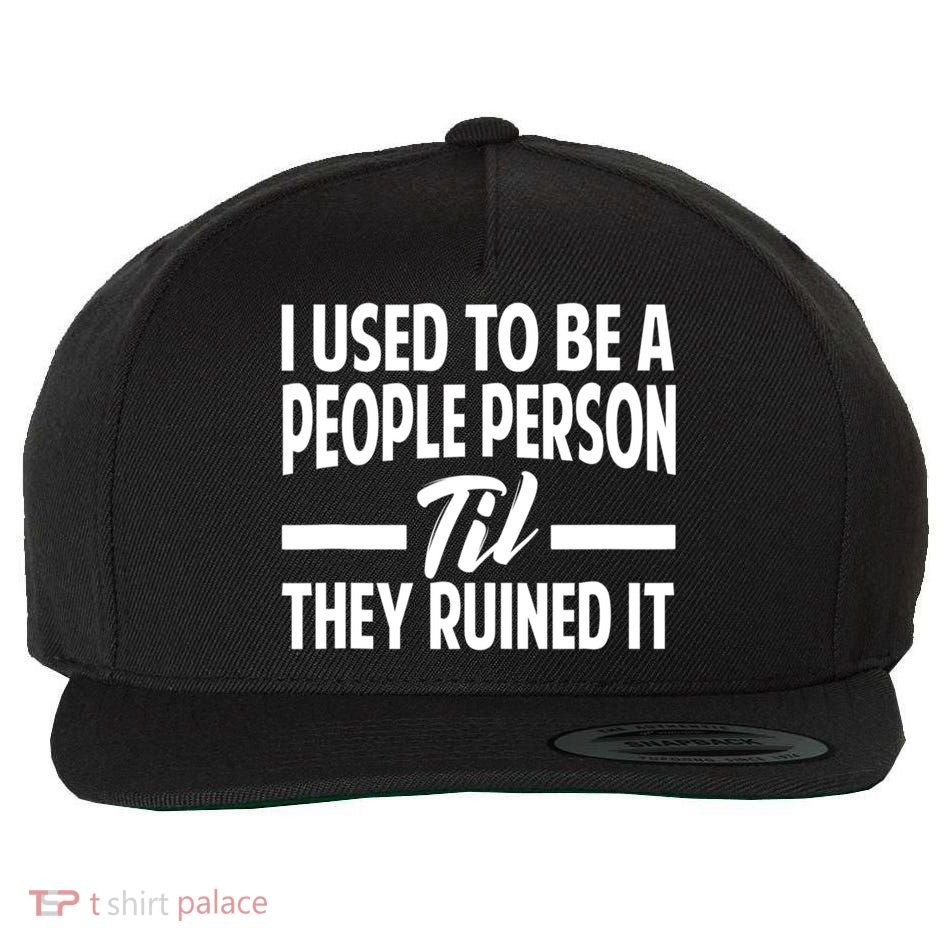 I Used To Be A People Person Til They Ruined It Sarcastic Quotes Wool Snapback Cap