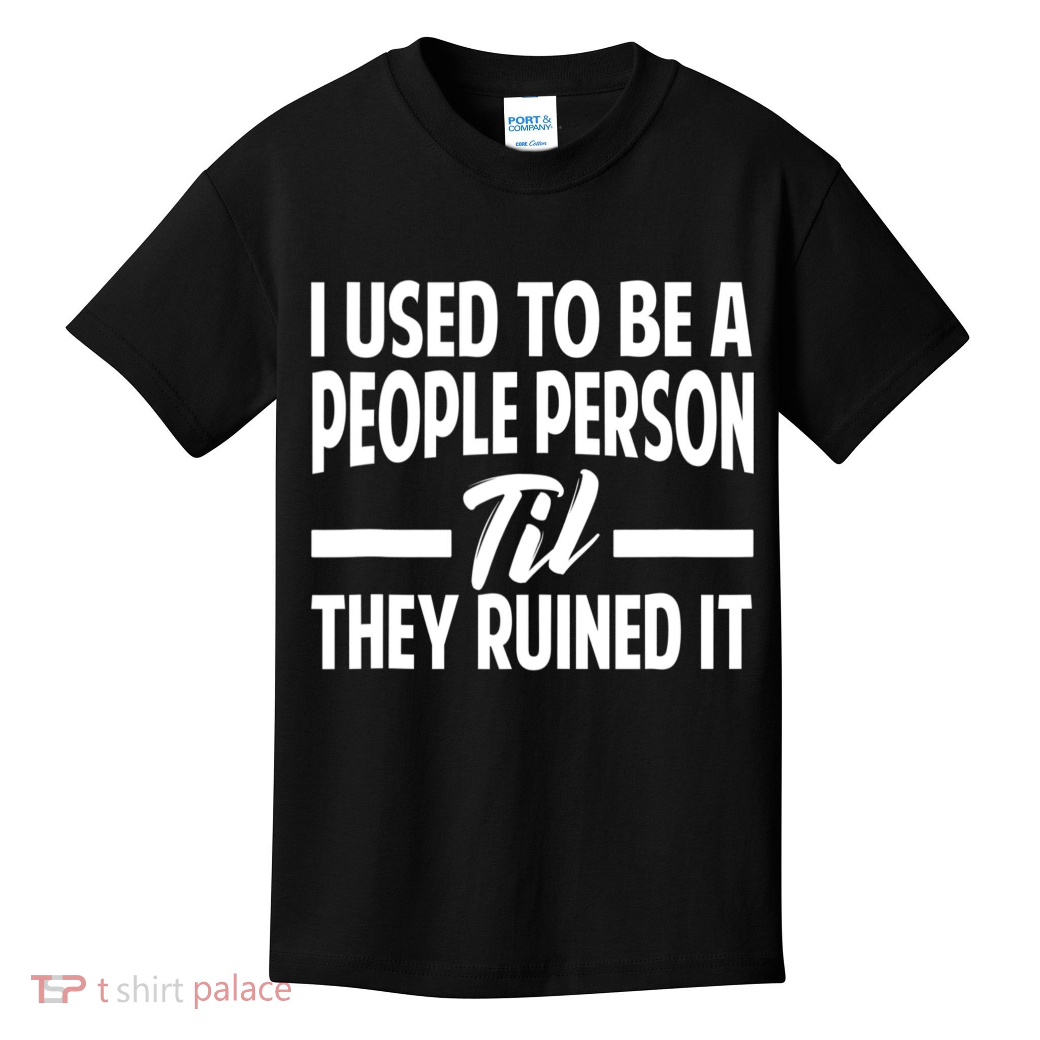 I Used To Be A People Person Til They Ruined It Sarcastic Quotes Kids T-Shirt