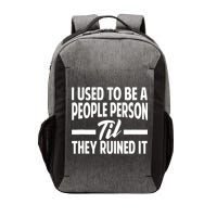 I Used To Be A People Person Til They Ruined It Sarcastic Quotes Vector Backpack