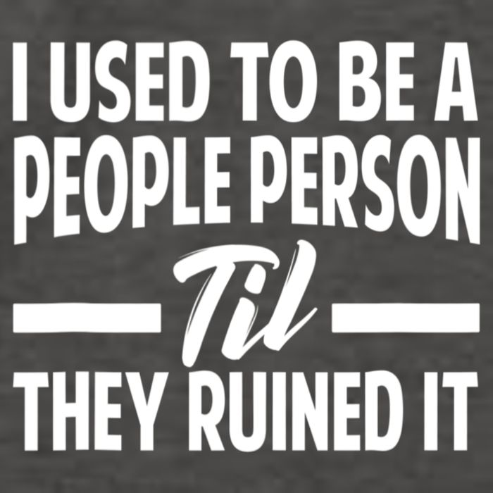 I Used To Be A People Person Til They Ruined It Sarcastic Quotes Vector Backpack