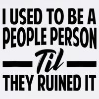 I Used To Be A People Person Til They Ruined It Sarcastic Quotes Garment-Dyed Sweatshirt