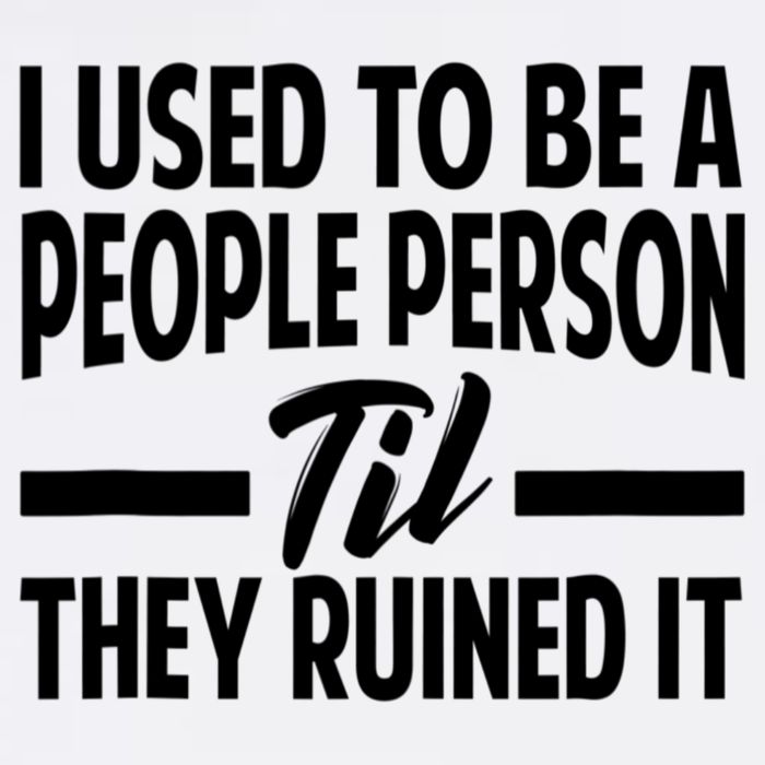 I Used To Be A People Person Til They Ruined It Sarcastic Quotes Garment-Dyed Sweatshirt