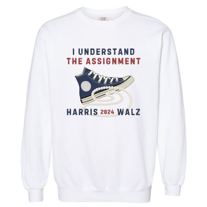 I Understand The Assignment Harris Walz 2024 Garment-Dyed Sweatshirt