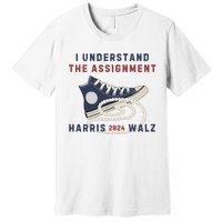 I Understand The Assignment Harris Walz 2024 Premium T-Shirt