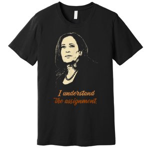 I Understand The Assignment Premium T-Shirt