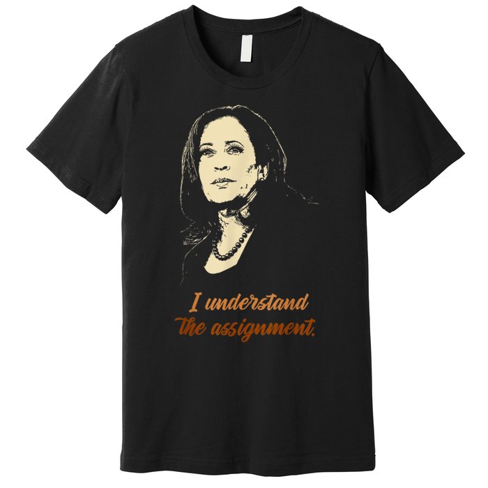 I Understand The Assignment Premium T-Shirt