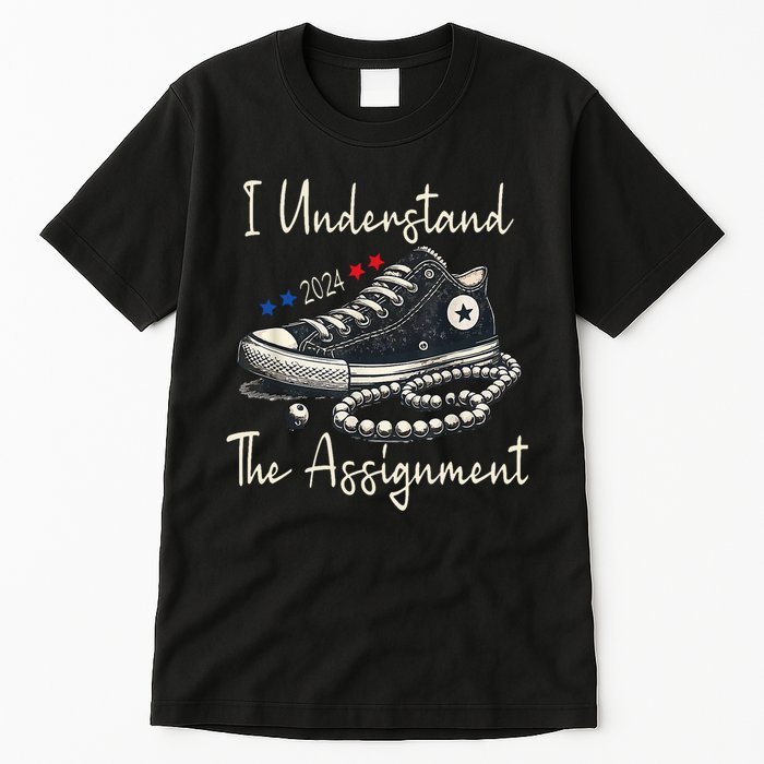 I Understand The Assignment Chucks And Pearls Kamala Harris Tall T-Shirt