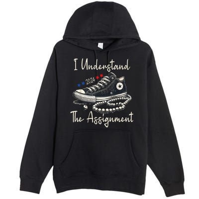 I Understand The Assignment Chucks And Pearls Kamala Harris Premium Pullover Hoodie