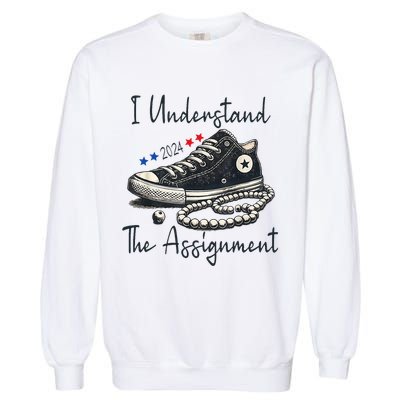 I Understand The Assignment Chucks And Pearls Kamala Harris Garment-Dyed Sweatshirt