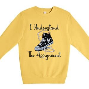 I Understand The Assignment Chucks And Pearls Election 2024 Gift Premium Crewneck Sweatshirt